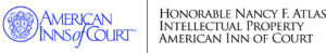 Hon. Nancy F. Atlas IP American Inn of Court Hon. Nancy F. Atlas IP American Inn of Court